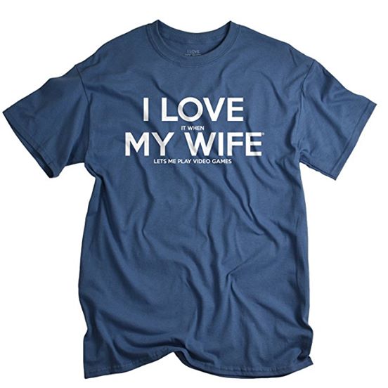 I love it when my wife lets me play video games.